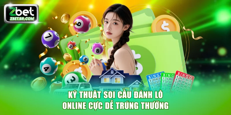 Kỹ thuật soi cầu đánh lô online cực dễ trúng thưởng