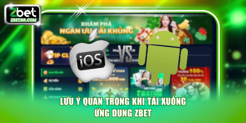 Lưu ý quan trọng khi tải xuống ứng dụng ZBET