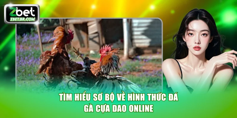 Tìm hiểu sơ bộ về hình thức đá gà cựa dao online